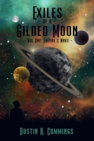 Exiles of a Gilded Moon - Volume 1:Empire's Wake B08NDXFGDP Book Cover