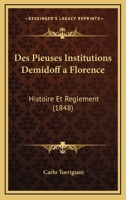 Des Pieuses Institutions Demidoff A Florence: Histoire Et Reglement (1848) 1161054723 Book Cover