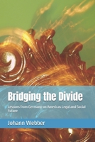 Bridging the Divide: Lessons from Germany on Americas Legal and Social Future B0GHT5NQ52 Book Cover