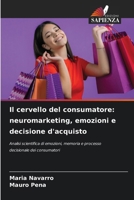 Il cervello del consumatore: neuromarketing, emozioni e decisione d'acquisto (Italian Edition) 6209587739 Book Cover