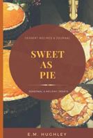 Sweet As Pie: Seasonal and Holiday Treats, From My Kitchen To Yours! 1723919233 Book Cover