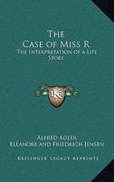 The Case of Miss R: The Interpretation of a Life Story 116321230X Book Cover
