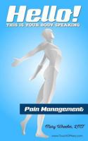Hello! This is your body speaking.: Pain Management 0692614265 Book Cover