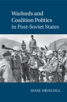 Warlords and Coalition Politics in Post-Soviet States 1107636450 Book Cover