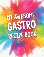 My Awesome Gastro Recipe Book: A Beautiful 100 Gastro Recipe Book Gift Ready To Be Filled with Delicious Gastronomy Dishes. B083XVDWXK Book Cover