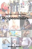 Our Whole Life Is Our Whole Responsibility 0578094487 Book Cover