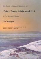 The Gerald F. Fitzgerald Collection of Polar Books, Maps, and Art at the Newberry Library 0911028684 Book Cover