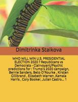 Who Will Win U.S. Presidential Election 2020 ? Republicans Vs Democrats - Clairvoyant/Psychic Predictions for: Trump's 2020 Campaign, Bernie Sanders, Beto O'Rourke, Kirsten Gillibrand, Elizabeth Warre 1092361723 Book Cover