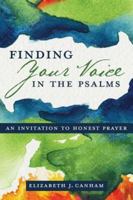 Finding Your Voice in the Psalms: An Invitation to Honest Prayer 0835811956 Book Cover
