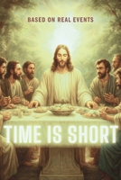 TIME IS SHORT B0FG19WXDT Book Cover
