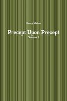 Precept Upon Precept Volume 1 1387687670 Book Cover