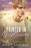 Painted in Wildflowers (the Darling Brothers Book 4) 1967130183 Book Cover