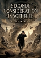 Seconde considération inactuelle: L'ombre du passé une critique de l'histoire comme entrave à l'action (French Edition) B0H9CTZ42X Book Cover