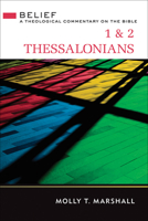 1 & 2 Thessalonians: Belief: A Theological Commentary on the Bible 0664232604 Book Cover