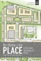 No Home Like Place: A Christian Theology of Place 1499191804 Book Cover