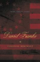 David Franks: Colonial Merchant 0271030984 Book Cover