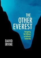 The Other Everest: Navigating the Pathway to Authentic Leadership 1988440289 Book Cover