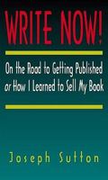 Write Now! On the Road to Getting Published or How I Learned to Sell My Book 0965597466 Book Cover