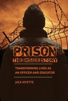 Prison: The Inside Story: Transforming Lives as an Officer and Educator 1965278418 Book Cover