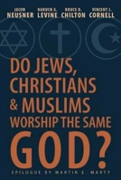 Do Jews, Christians and Muslims Worship the Same God? 1426752377 Book Cover