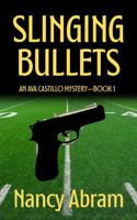 Slinging Bullets (Ava Castillo Mysteries) B0FFYWGMRF Book Cover
