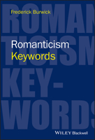 Romanticism: Keywords (Keywords in Literature and Culture (KILC).) 0470659831 Book Cover