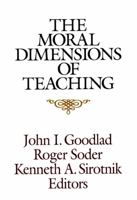 The Moral Dimensions of Teaching (Jossey Bass Education Series) 1555421997 Book Cover