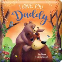 I Love You Daddy: Padded Board Book: Picture Storybook 0655245227 Book Cover