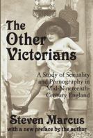 The Other Victorians: A Study of Sexuality and Pornography in Mid-Nineteenth-Century England 0393302369 Book Cover