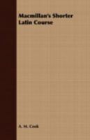 Macmillan's Shorter Latin Course, Being an Abridgement of Macmillan's Latin Course 1016951493 Book Cover