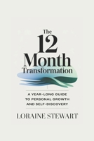 The 12-Month Transformation: A Year-Long Guide to Personal Growth and Self-Discovery B0DV9XB13V Book Cover