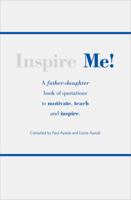 Inspire Me! A Father-Daughter Book of Quotations to Motivate, Teach and Inspire 0989802329 Book Cover