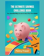 The Ultimate Savings Challenge Book: Fun, Gamified Ways to save to Save Your First $5000 B0G6W191QC Book Cover