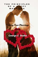 The Principles of a Happy Marriage: Making Your Marriage Work B0BRZ67NRL Book Cover