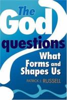 The God Questions: What Forms and Shapes Us 0764816292 Book Cover