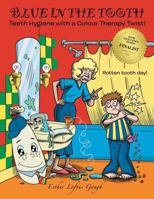 Blue in the Tooth: Teeth Hygiene with a Colour Therapy Twist! 1504989872 Book Cover