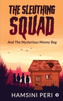 Sleuthing Squad and The Mysterious Money Bag 1639746188 Book Cover
