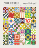 Piece by Piece: Modern patchwork and quilting projects to make from pre-loved fabrics 1761450344 Book Cover
