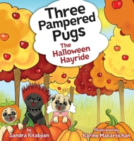 Three Pampered Pugs: The Halloween Hayride B09S6BF49V Book Cover