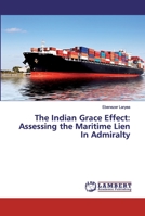 The Indian Grace Effect: Assessing the Maritime Lien In Admiralty 6200327734 Book Cover