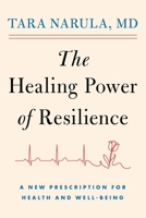 The Healing Power of Resilience: A New Prescription for Health and Well-Being 1668225468 Book Cover