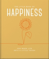 The Little Book of Happiness: For when life gets a little tough 1800693443 Book Cover