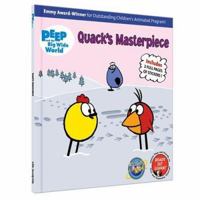 Quack's Masterpiece: Peep in the Big Wide World with Sticker (Peep and the Big Wide World) 1592495508 Book Cover