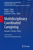 Multidisciplinary Coordinated Caregiving: Research • Practice • Policy 1461489725 Book Cover