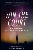 Win the Court: Self-Motivation, Determination, and Sharing the Key Roles to Beat the Odds in Life 1724177311 Book Cover