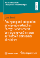 Auslegung und Integration eines piezoelektrischen Energy-Harvesters zur Versorgung von Sensoren auf Rotoren elektrischer Maschinen 3658501057 Book Cover