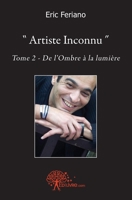 Artiste Inconnu - Tome 2: De l'Ombre à la lumière (French Edition) 281214310X Book Cover