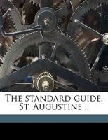 The Standard Guide. St. Augustine .. 1359461175 Book Cover