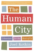 The Human City: Urbanism for the Rest of Us 1572841729 Book Cover
