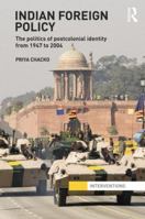 Indian Foreign Policy: The Politics of Postcolonial Identity from 1947 to 2004 1138843865 Book Cover